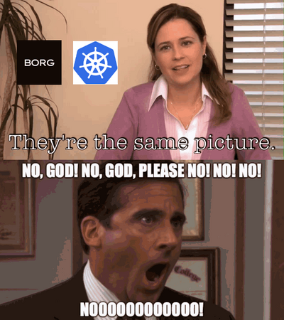 meme the office. borg, kubernetes, they are the same picture, Mickael Scott, god please no