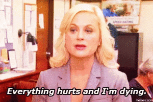 Park and Rec: Leslie Knope Everything hurts and I’m dying