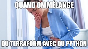 Quand on mélange du Terraform et du Python, illustration d’une femme qui a mal au cœur.