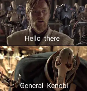 meme, General Grivious, hello there General Kenobi