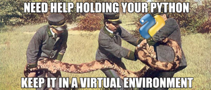 need help holding your python, keep it in a virtual environment