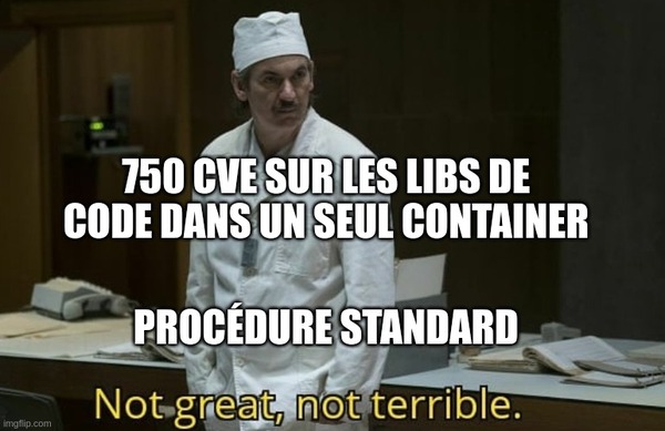 meme chernobyl, not great, not terrible, 750 CVE sur un seul container, procedure standard