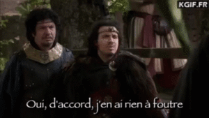 Kaamelott, Oui, d’accord, j’en ai rien à foutre