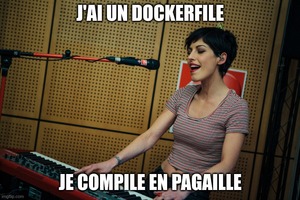 meme superbus, j’ai des dockerfile, je compile en pagaille