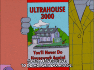 ultra house 3000, you never have to do house work again