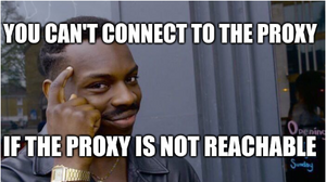 meme, smart guy, You can connect to the proxy if the proxy trafic is not open